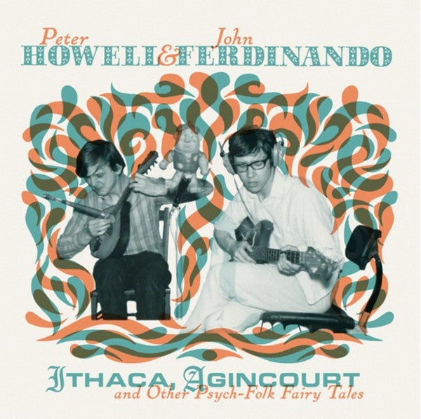 Peter Howell & John Ferdinando : Ithaca, Agincourt & Other Psych-Folk Fairy Tales (2xLP, RSD + CD + Comp)
