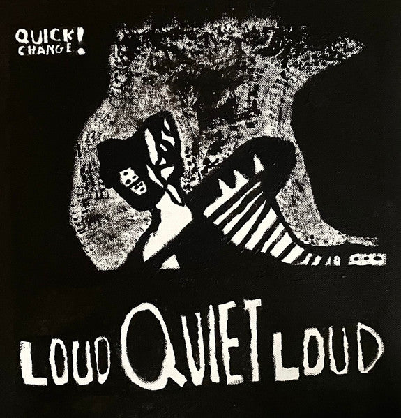 Quickchange! : Loud Quiet Loud (LP, Album)