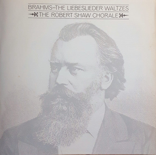 The Robert Shaw Chorale : Brahms/The Liebeslieder Waltzes Op. 52 And Op. 65 (LP, Album, Ind)