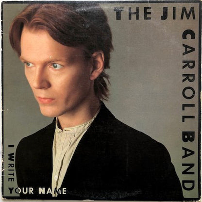 The Jim Carroll Band : I Write Your Name (LP, Album, SP )