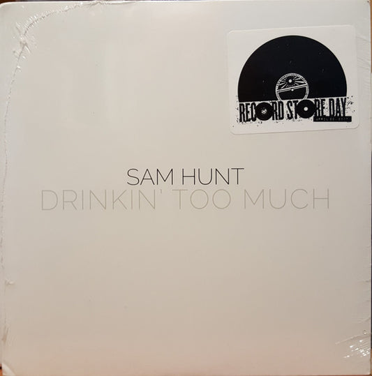 Sam Hunt (4) : Drinkin’ Too Much (7", RSD, Single)