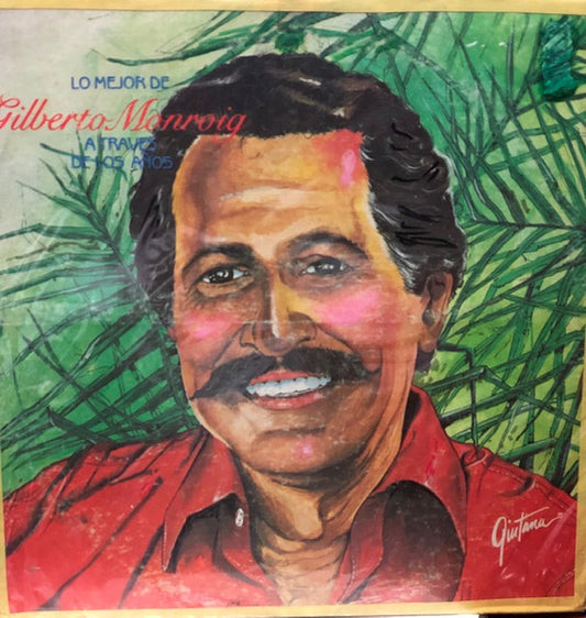 Gilberto Monroig : Lo Mejor A Traves De Los Años (LP, Comp)