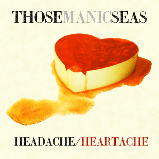 Those Manic Seas : Headache​/​Heartache (7", EP)