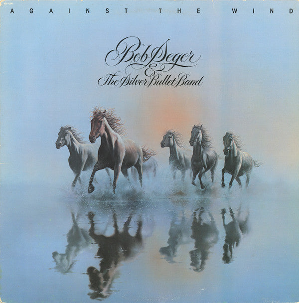 Bob Seger & The Silver Bullet Band* : Against The Wind (LP, Album)