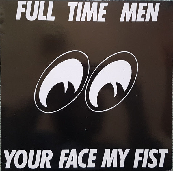 Full Time Men : Your Face My Fist (LP, Album)