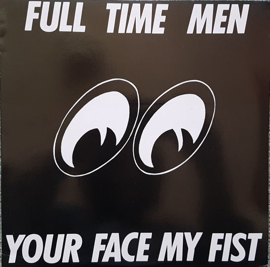 Full Time Men : Your Face My Fist (LP, Album)