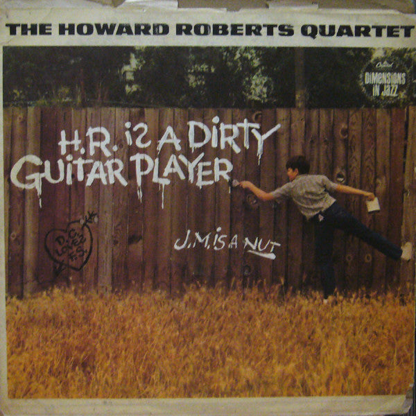 The Howard Roberts Quartet : H.R. Is A Dirty Guitar Player (LP, Album, Mono)