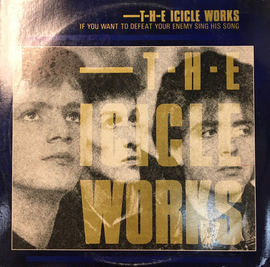 The Icicle Works : If You Want To Defeat Your Enemy Sing His Song (LP, Album)