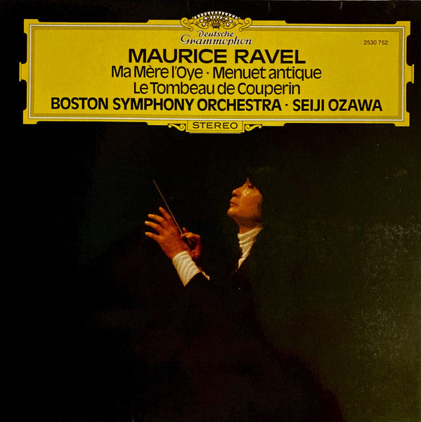 Maurice Ravel • Boston Symphony Orchestra • Seiji Ozawa : Ma Mère L'Oye • Menuet Antique • Le Tombeau De Couperin (LP)