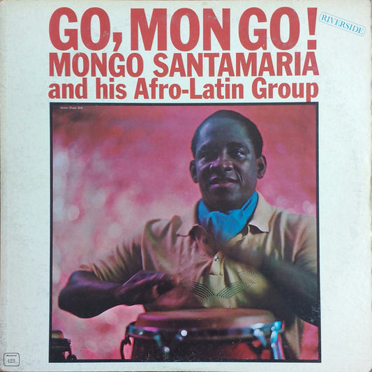 Mongo Santamaria And His Afro-Latin Group : Go, Mongo! (LP, Album, Mono)