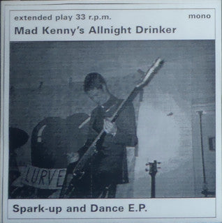 Mad Kenny's Allnight Drinker : Spark-up And Dance E.P. (7", EP)