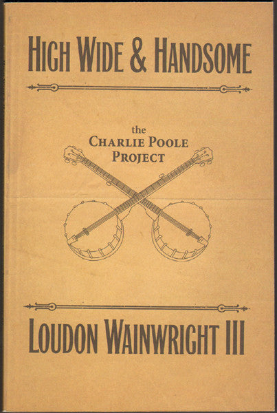 Loudon Wainwright III : High Wide & Handsome: The Charlie Poole Project (Box + 2xCD, Album)
