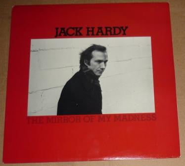 Jack Hardy : The Mirror Of My Madness (LP, RE)