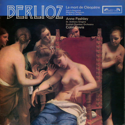 Berlioz* / Anne Pashley, St. Anthony Singers, English Chamber Orchestra, Colin Davis* : Berlioz: La Mort De Cléopâtre/Three Choruses (LP, Album)