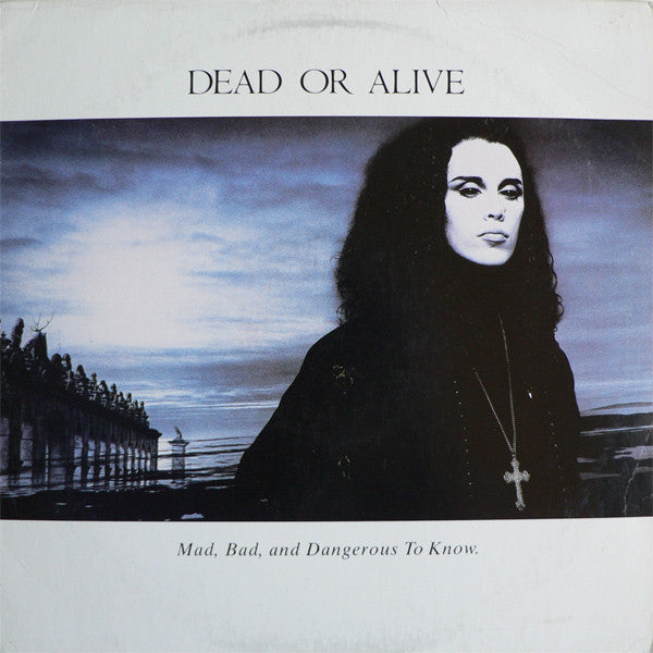 Dead Or Alive : Mad, Bad And Dangerous To Know (LP, Album, Car)