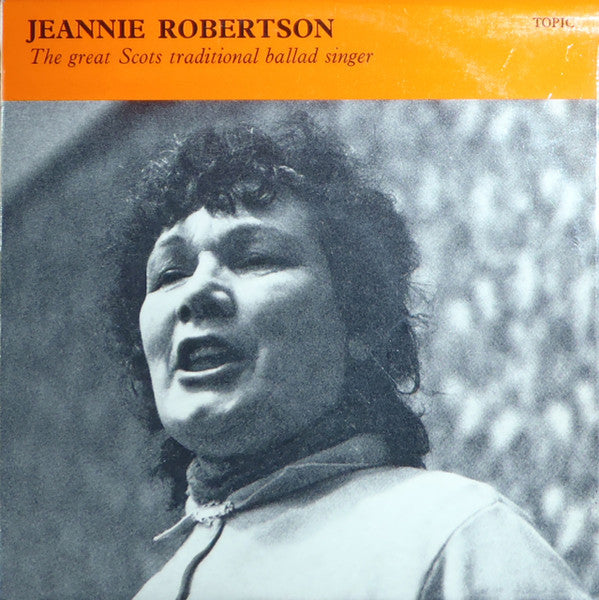 Jeannie Robertson : The Great Scots Traditional Ballad Singer (LP, RE)
