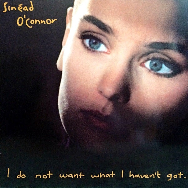 Sinéad O'Connor : I Do Not Want What I Haven't Got (LP, Album, Club)