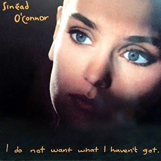 Sinéad O'Connor : I Do Not Want What I Haven't Got (LP, Album, Club)