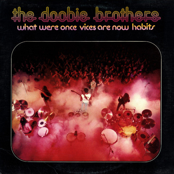 The Doobie Brothers : What Were Once Vices Are Now Habits (LP, Album)