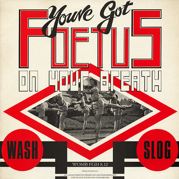 You've Got Foetus On Your Breath* : Wash & Slog (12")