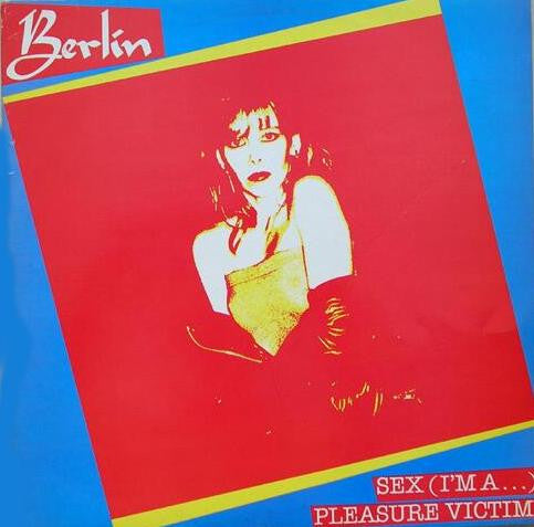 Berlin : Sex (I'm A...) / Pleasure Victim (12", Single)