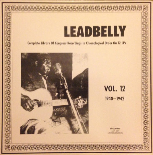 Leadbelly : Vol. 12 1940-1942 (Complete Library Of Congress Recordings In Chronological Order On 12 LPs)  (LP, Comp, Mono, Ltd, RM)