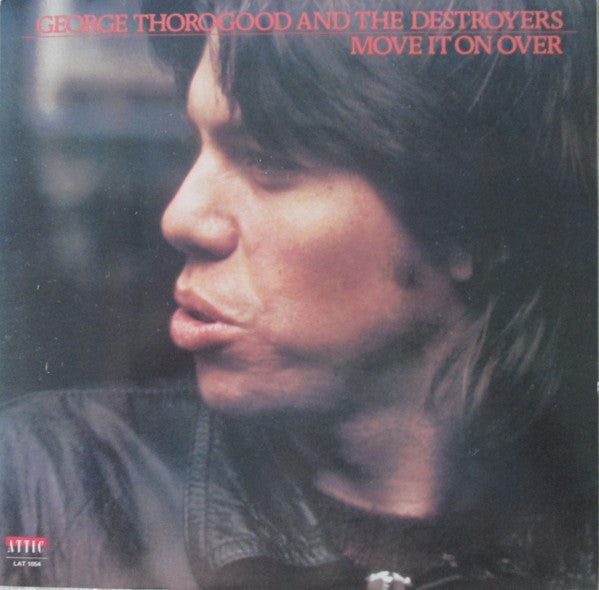 George Thorogood & The Destroyers : Move It On Over (LP, Album, RE)