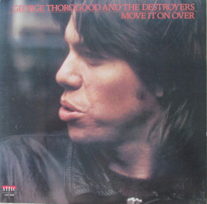 George Thorogood & The Destroyers : Move It On Over (LP, Album, RE)