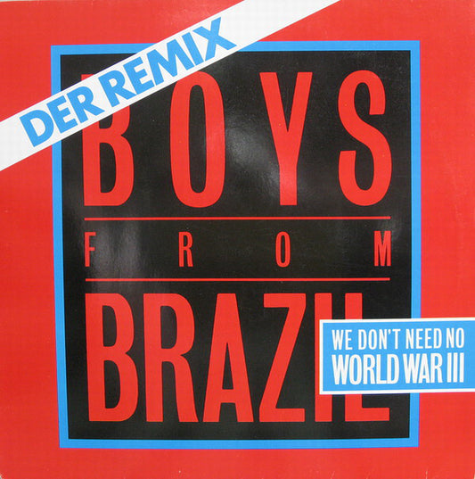 Boys From Brazil : We Don't Need No World War III (Der Remix) (12")