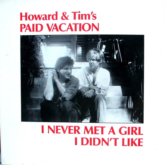 Howard & Tim's Paid Vacation : I Never Met A Girl I Didn't Like (LP, Album)