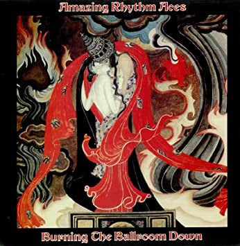 The Amazing Rhythm Aces : Burning The Ballroom Down (LP, Album, Ter)