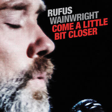 Rufus Wainwright : Come A Little Bit Closer (7", RSD, Single)