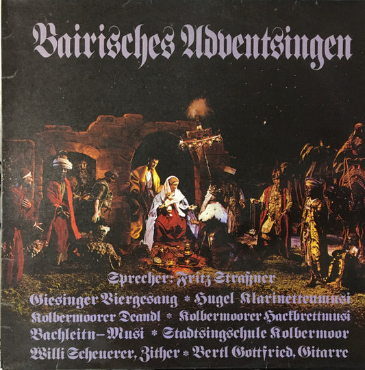 Fritz Strassner, Giesinger Viergesang, Hugel Klarinettenmusi, Kolbermoorer Deandl, Kolbermoorer Hackbrettmusi, Bachleitn-Musi, Stadtsingschule Kolbermoor : Bairisches Adventsingen (LP, Album)