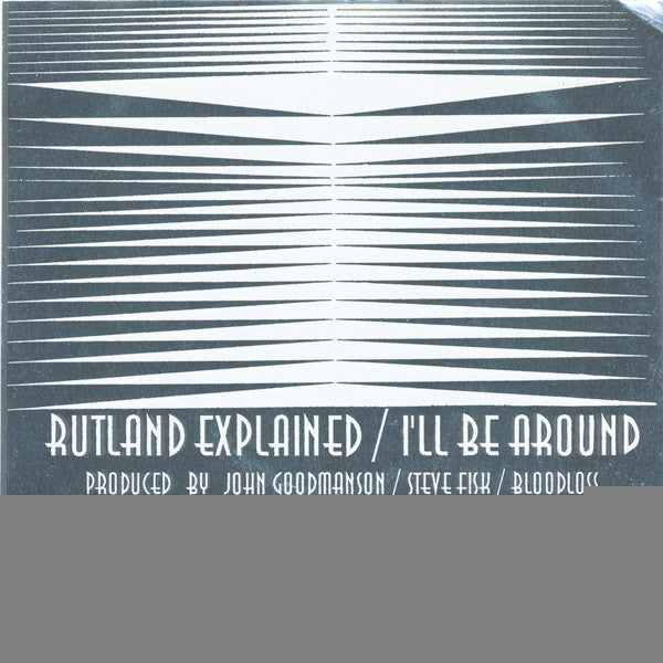 Bloodloss : Rutland Explained / I'll Be Around (7", Single)