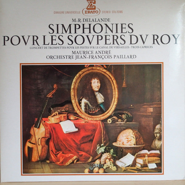 Michel Richard Delalande – Maurice André, Orchestre De Chambre Jean-François Paillard : Simphonies Pour Les Soupers Du Roy (Concert De Trompettes Pour Les Festes Sur Le Canal De Versailles - Trois Caprices) (LP, RE)