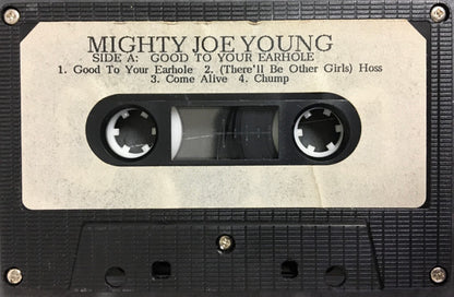 Mighty Joe Young (3) : Good To Your Earhole / And The Music Always Had To Be Loud (Cass)
