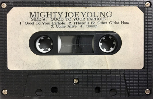 Mighty Joe Young (3) : Good To Your Earhole / And The Music Always Had To Be Loud (Cass)