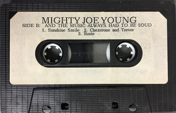 Mighty Joe Young (3) : Good To Your Earhole / And The Music Always Had To Be Loud (Cass)