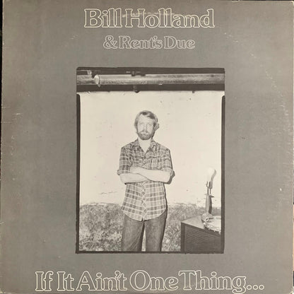Bill Holland & Rent's Due : If It Ain't One Thing ... (LP, Album)