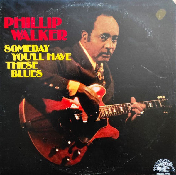 Phillip Walker : Someday You'll Have These Blues (LP, Album, RE)