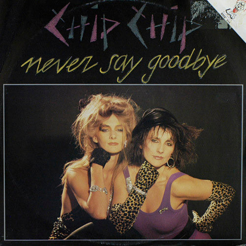Chip Chip : Never Say Goodbye (12")