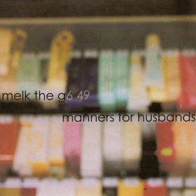 Melk The G6 49* / Manners For Husbands : Melk The G6 49 / Manners For Husbands (7", Ltd, Num)
