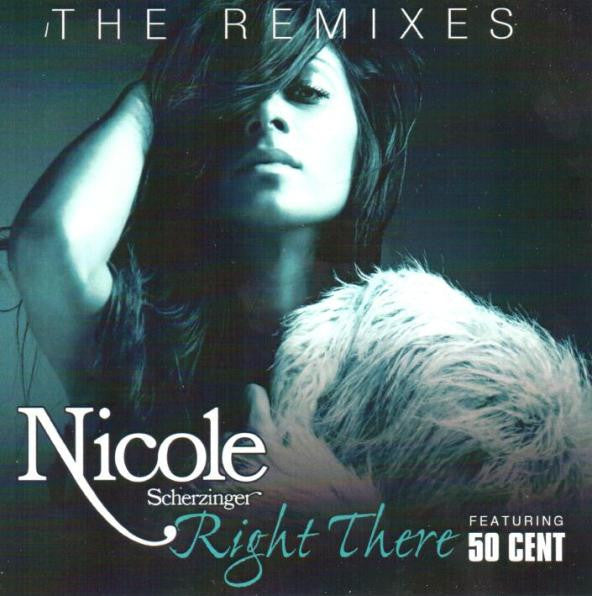 Nicole Scherzinger Feat. 50 Cent : Right There (The Remixes) (CDr, Maxi, Promo)