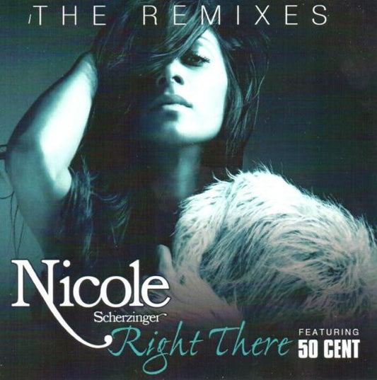 Nicole Scherzinger Feat. 50 Cent : Right There (The Remixes) (CDr, Maxi, Promo)