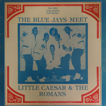 The Blue Jays, Little Caesar & The Romans : The Blue Jays Meet Little Caesar & The Romans (LP, Album)