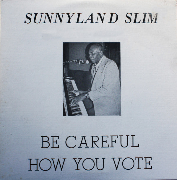 Sunnyland Slim : Be Careful How You Vote (LP, Comp)