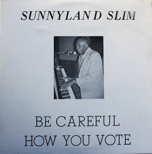 Sunnyland Slim : Be Careful How You Vote (LP, Comp)
