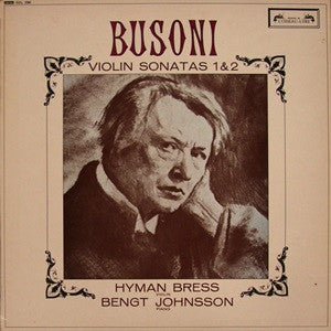 Ferruccio Busoni, Hyman Bress, Bengt Johnsson : Violin Sonatas 1 & 2 (LP)